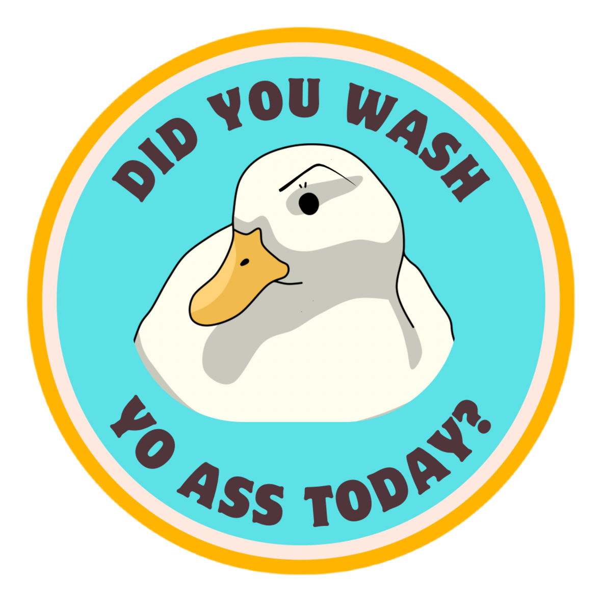 Did You Wash Yo Ass Today? Sticker